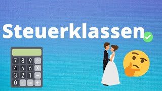 Steuerklassen einfach erklärt  Lohnt sich heiraten steuerlich Welche Steuerklasse macht Sinn [upl. by Yboc545]