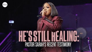 Hes Still Healing Pastor Sarahs Recent Testimony [upl. by Assetnoc]