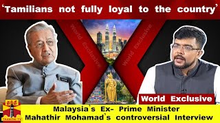 tamilians not fully loyal to the countryMalaysias ExPrime Minister Mahathir Mohamads Interview [upl. by Levitan602]