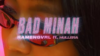 Ramengvrl – bad minah feat Hullera [upl. by Aicilegna]