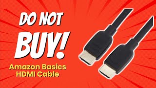 DONT BUY Amazon Basics HDMI Cable BEFORE WATCHING THIS VIDEO 9 Reasons [upl. by Erde850]