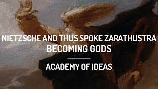 Nietzsche and Thus Spoke Zarathustra Becoming Gods [upl. by Glennie]