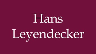 How to Pronounce Hans Leyendecker Correctly in German [upl. by Hoo322]