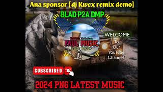 Blad P2A DMPAna sponsor dj Kwex remix demo2024 Png latest music 🎶💥 [upl. by Kcireddor626]