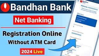 Bandhan Bank Net Banking Online Kaise Chalu Kare 2024  Bandhan Bank Internet Banking Registration [upl. by Algie]