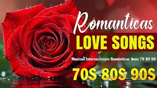 AS 25 MAIS APAIXONADAS INTERNACIONAIS  ROMÂNTICAS INTERNACIONAIS  Best Romantic Love Songs [upl. by Lenej]