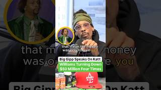 Big Gipp Speaks On Katt Williams Truning Down 50 Million Four Times [upl. by Eelrahc]