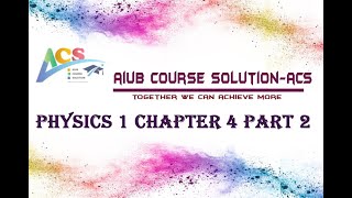 PHYSICS 1 CHAPTER 4 PART 2  ACS  DIP IMAM [upl. by Darce525]