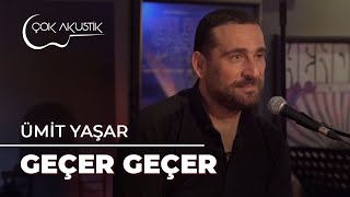 Ümit Yaşar  Geçer Geçer  Çok Akustik [upl. by Odnalro]