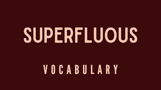 What is the meaning of Superfluous [upl. by Puklich]