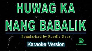 Roselle Nava  Huwag Ka Nang Babalik karaoke version [upl. by Ecahc]