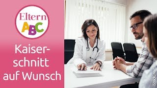 Kaiserschnitt auf Wunsch  Schwangerschaft amp Geburt  Eltern ABC  ELTERN  Elternratgeber [upl. by Laeira]