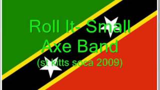 Roll It  Small Axe Band St Kitts Soca 2009 [upl. by Adnovahs]