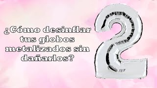 DESINFLAR o reutilizar globos METALIZADOS SIN DAÑARLOS  Globos de números [upl. by Emilie]