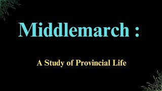 Is Provincial Life REALLY the Key to Understanding Middlemarch [upl. by Medorra]