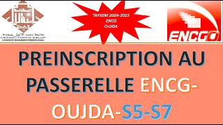 Préinscription au Passerelle ENCG OUJDA TAFSEM S7 et S5  Guide Complet 20242025 [upl. by Hwang]