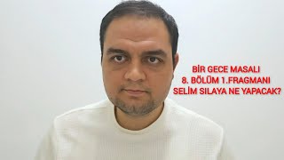 Bir Gece Masalı 8 Bölüm 1 Fragman Tahminleri Canfeza Ve Mahir Evlenek Mi Selim Sılaya Ne Yapacak [upl. by Lowenstein]