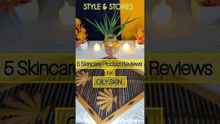 OILY SKINCARE PRODUCT REVIEWS  STYLE amp STORIES  youtubeshorts trending skincare oily fyp [upl. by Onitnelav]