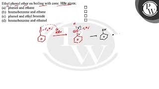 Ethyl phenyl ether on boiling with conc HBr gives a phenol and ethane b bromobenzene and et [upl. by Berte]