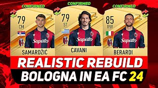 🏆BOLOGNA REALISTIC REBUILD IN EA FC 24 CAREER MODE ft CAVANI BERARDI SAMARDŽIĆetc [upl. by Charmane]