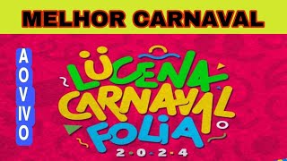 AO VIVO  LUCENA CARNAVAL FOLIA 2024 [upl. by Ahtela]