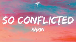 Rarin  So Conflicted Lyrics [upl. by Yram440]