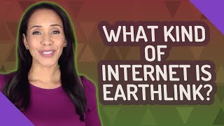 What kind of internet is EarthLink [upl. by Sion]