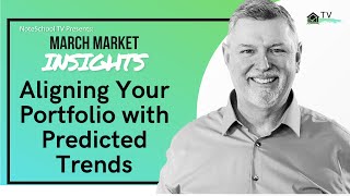 March Market Insights Aligning Your Portfolio with Predicted Trends [upl. by Ahsikram]