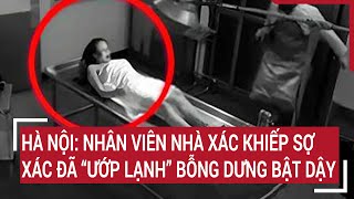 Hà Nội Nhân viên nhà xác khiếp sợ xác đã “ướp lạnh” bỗng dưng bật dậy [upl. by Disini]