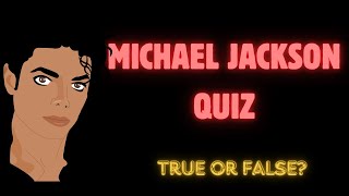 Michael Jackson truefalse quiz [upl. by Ever942]