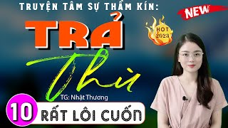 Tập 10 TRẢ THÙ  Truyện tâm lý xã hội đặc sắc 2024  MC Thu Huệ [upl. by Kerk]