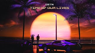 DSTN  Time Of Our Lives Time EP [upl. by Minerva655]