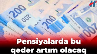 Pensiyalarda bu qədər artım olacaq  Dəqiq rəqəm [upl. by Aruasi]