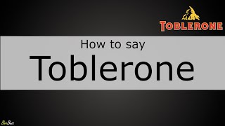 How to Pronounce Toblerone [upl. by Nodnnarb918]