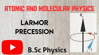 Larmor Precession Atomic amp Molecular PhysicsLecture 2 [upl. by Pretrice]