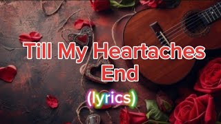 Till My Heartaches End by KZ Tandingan with lyrics [upl. by Adlih]