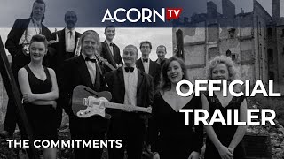 Acorn TV Exclusive  The Commitments  Official Trailer [upl. by O'Shee]