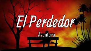 Aventura  El Perdedor LetraLyrics [upl. by Mikiso]