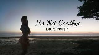 Its Not Goodbyequot with lyrics Laura PausiniHoneybabes [upl. by Lindholm448]