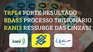 TRPL4 VEM GRANDE DIVIDENDO POR AÍ RANI3 VAI RESSURGIR DAS CINZAS BBAS3 PROCESSO TRILIONÁRIO [upl. by Akirdnas]