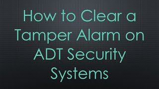 How to Clear a Tamper Alarm on ADT Security Systems [upl. by Anahir]