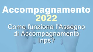 Assegno di Accompagnamento 2022 cosè e come funziona [upl. by Lashondra928]