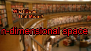 What does ndimensional space mean [upl. by Bara494]