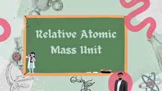 Relative Atomic Mass Unit [upl. by Aicirtel312]