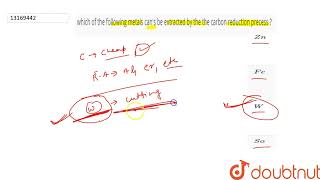 which of the following metals cans be extracted by the the carbon reduction precess   12  GE [upl. by Bywaters]