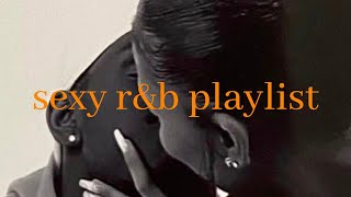 its been way too long  sexy rampb playlist [upl. by Hafital]