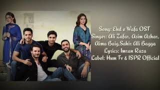 Ehd E Wafa OST LYRICS  Ali Zafar  Sahir Ali Bagga  Asim Azhar  Aima Baig  Lyrical Song  ISPR [upl. by Godding708]