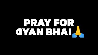 Pray For Gyan Gaming 🙏💔 [upl. by Eiro798]