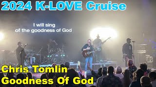 2024 KLove Cruise  Chris Tomlin  Goodness Of God [upl. by Anitnoc373]