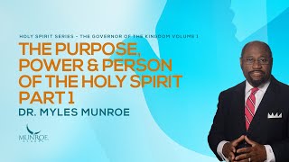 The Holy Spirits Purpose Power And Person Insights By Dr Myles Munroe  MunroeGlobalcom [upl. by Gautier]